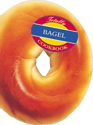 cover image of Totally Bagel Cookbook